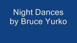 night dances by Bruce Yurko [upl. by Aeriela377]