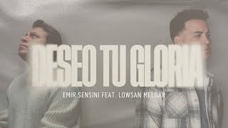 Deseo Tu Gloria  Emir Sensini Ft Lowsan Melgar Video Lyric [upl. by Zobe]