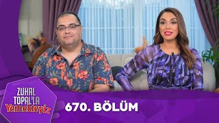 Zuhal Topalla Yemekteyiz 670 Bölüm Yemekteyiz [upl. by Willis]