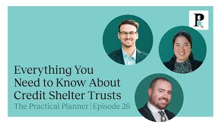 The Practical Planner Ep26 Everything You Need to Know About Credit Shelter Trusts [upl. by Elleuqar]