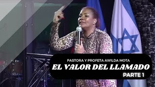 EL VALOR DEL LLAMADO  parte 1 Pastora y Profeta Awilda Mota [upl. by Capwell]