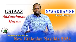 Abdurahman Hussen  NYAADHAMNE  New Ethiopian Nashida 2024 [upl. by Charron823]