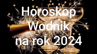 HOROSKOP na Rok 2024 Wodnik [upl. by Annawaj773]