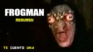 Frogman  Ten CUIDADO Con EL HOMBRE RANA  RESUMEN [upl. by Aydan]