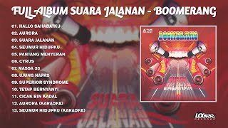 PLAYLIST  FULL ALBUM SUARA JALANAN  BOOMERANG [upl. by Ahsenav477]