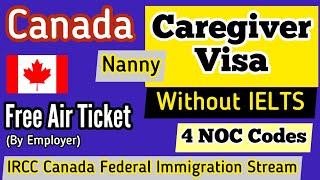 Canada Caregiver Visa Program  Nanny Visa  Temporary Foreign Workers  Canadian Immigration 2021 [upl. by Irahs286]