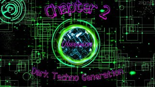 Obsession  Chapter 2  Dark Techno Generation [upl. by Jennee385]