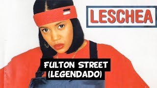 Leschea  Fulton St Legendado [upl. by Ennovy220]