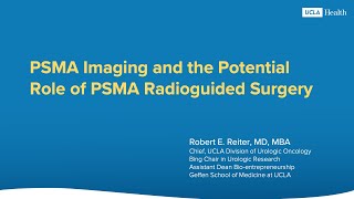 PSMA Imaging amp the Potential Role of PSMA Radioguided Surgery  Robert Reiter MD MBA  UCLA Health [upl. by Grethel160]