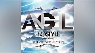 DJ Prostyle  Angel Audio ft Jeremih amp Nicki Minaj [upl. by Nerrat]