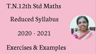 TNClass 12 Maths Reduced Syllabus 2020  2021 Exercises amp Examples [upl. by Aihseyk]