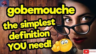 GOBEMOUCHE The simplest definition YOU need tellsvidetionary™ [upl. by Castora]