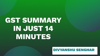 GST Summary in just 14 Minutes  Complete UPDATED Chart amp Compliance  Simplified Approach in HINDI [upl. by Mosora276]