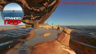 Stranded Deep Gameplay 68 END Thanks for watching [upl. by Winola]