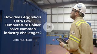 How does Aggreko’s Ultra LowTemperature Chiller solve common industry challenges [upl. by Guillema]