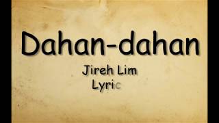 Dahan dahan  Jireh Lim Lyrics [upl. by Zenda677]