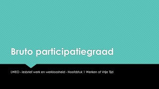 Les 3  Bruto Participatiegraad  lesbrief Werk amp Werkloosheid  LWEO  HAVO4  economie [upl. by Eseuqcaj]