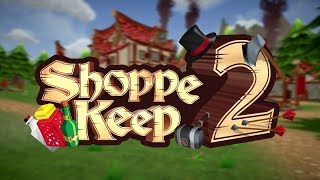 Shoppe Keep 2  Shop Building Role Playing Game [upl. by Nylasej506]