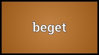 Beget Meaning [upl. by Cornelius]