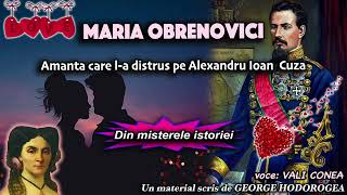 Maria Obrenovici amanta care la distrus pe Alexandru Ioan Cuza  Din misterele istoriei [upl. by Anyk]