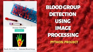 Blood Grouping Detection Using Image Processing  IEEE Machine Learning Projects [upl. by Benjie]