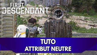 The First Descendant Tuto FR  Attribut Neutre Fragment du Néant [upl. by Foscalina46]