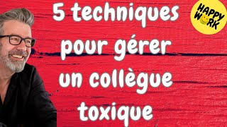 Happy Work  5 techniques pour gérer un collègue toxique  Gaël ChatelainBerry [upl. by Jordison]