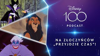 Podcast Disney100  Na złoczyńców „Przyjdzie czas” [upl. by Yendic]