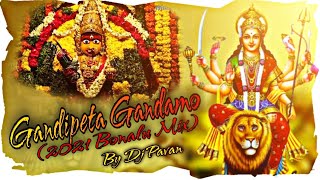 Gandipeta Gandamo 2021 Bonalu Spl Mix By Dj Pavan Hyderabad [upl. by Anileh332]