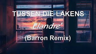 Elandré  Tussen die Lakens Barron Remix [upl. by Arres635]