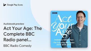 Act Your Age The Complete BBC Radio panel game… by BBC Radio Comedy · Audiobook preview [upl. by Rhianna294]