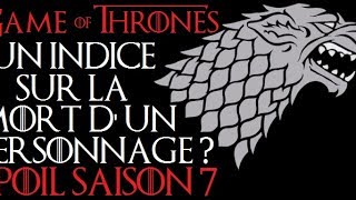 SPOIL Game Of Thrones Saison 7  Un indice sur la mort dun personnage [upl. by Cohberg945]