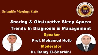 Snoring amp Obstructive Sleep Apnea Trends in Diagnosis and Management by Prof Mohamed Kotb [upl. by Levania]