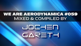 We Are Aerodynamica 059 Mixed amp Compiled by Jochen Gareth [upl. by Schaffer]