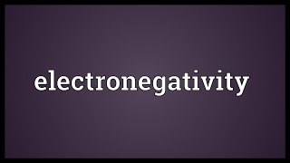 Electronegativity Meaning [upl. by Anaitak325]