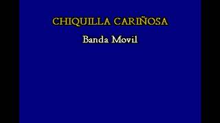 BANDA MOVIL Chiquilla Cariñosa karaoke [upl. by Ymar363]