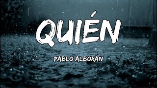 Pablo Alborán  Quién LETRA [upl. by Akitahs552]