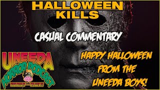 Uneeda Horror Podcast Episode 20 Halloween Kills Casual Commentary  HAPPY HALLOWEEN [upl. by Nhguahs]