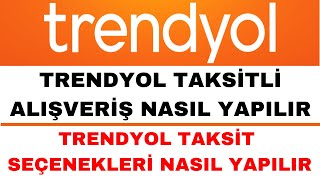 Trendyol Taksit Seçenekleri Nasıl Yapılır  Trendyol Taksitli Alışveriş [upl. by Nylimaj243]