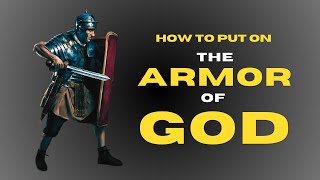 How To Put On The Armor Of God  A Quick And Easy Explanation [upl. by Isleana144]