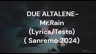 DUE ALTALENEMrRain LyricsTesto  Sanremo 2024 [upl. by Oiratnom933]