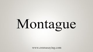 How To Say Montague [upl. by Ed]