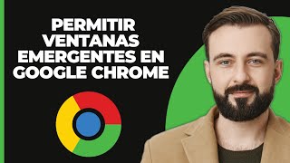 Cómo permitir ventanas emergentes en Google Chrome  Guía completa [upl. by Wittenburg392]