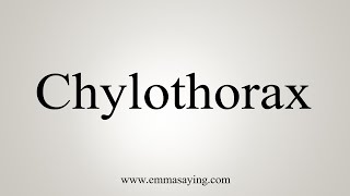 How To Say Chylothorax [upl. by Hamrnand]