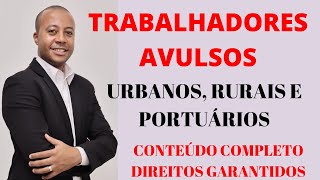 TRABALHADOR AVULSO  URBANO RURAL PORTUÁRIO  TODOS OS DIREITOS GARANTIDOS [upl. by Aklog]