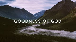 Goodness Of God Lyrics  Bethel Music [upl. by Winter]