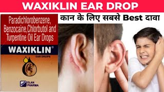 Waxiklin Ear Drops कान के लिए सबसे Best दावा UsedDoseSied Effect [upl. by Enneirda640]