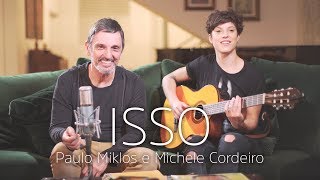 Paulo Miklos  Isso Voz e Violão part Michele Cordeiro [upl. by Sager814]