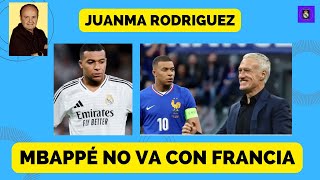 💣 🔥 JUANMA RODRIGUEZ MBAPPÉ no va con FRANCIA ¿QUE PASA CON ÉL 💣🔥 [upl. by Gnauq]