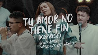 Generación 12 x Maverick City Musica  Tu Amor No Tiene Fin Reprise VIDEO OFICIAL [upl. by Tezil829]